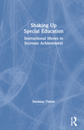 Shaking Up Special Education: Instructional Moves to Increase Achievement