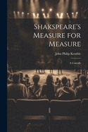 Shakspeare's Measure for Measure: A Comedy