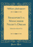 Shakspere's a Midsummer Night's Dream: Edited for School Use (Classic Reprint)