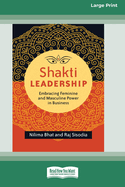 Shakti Leadership: Embracing Feminine and Masculine Power in Business (16pt Large Print Format)