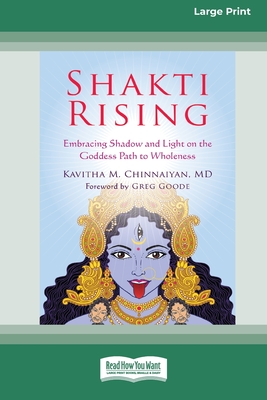 Shakti Rising: Embracing Shadow and Light on the Goddess Path to Wholeness [Standard Large Print 16 Pt Edition] - Chinnaiyan, Kavitha M
