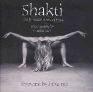 Shakti: The Feminine Power of Yoga - Davis, Victoria (Photographer)