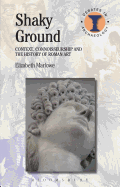 Shaky Ground: Context, Connoisseurship and the History of Roman Art