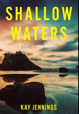 Shallow Waters: A Port Stirling Mystery - Jennings, Kay