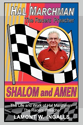 Shalom and Amen: The Life and Work of Hal Marchman, the Racers' Preacher - Ingalls, Lamont W