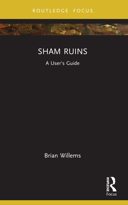 Sham Ruins: A User's Guide - Willems, Brian
