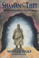Shaman of Tibet: Milarepa--From Anger to Enlightenment - Winged Wolf, and Wolf, Winged, and Hughes-Calero, Heather