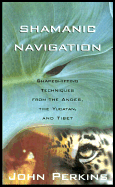 Shamanic Navigation - Perkins, John