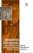 Shamanism and Violence: Power, Repression and Suffering in Indigenous Religious Conflicts