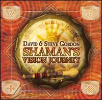 Shaman's Vision Journey - David Gordon/Steve Gordon
