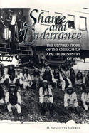 Shame & Endurance: The Untold Story of the Chiricahua Apache Prisoners of War