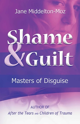 Shame & Guilt: Masters of Disguise - Middelton-Moz, Jane, MS