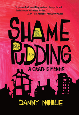 Shame Pudding: A Graphic Memoir - Noble, Danny