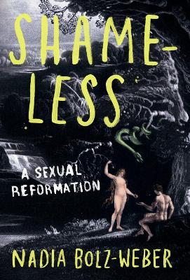 Shameless: A sexual reformation - Bolz-Weber, Nadia