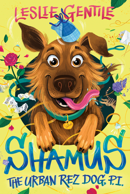Shamus the Urban Rez Dog, P.I. - Gentile, Leslie
