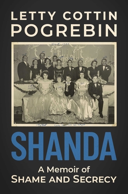 Shanda: A Memoir of Shame and Secrecy - Pogrebin, Letty Cottin