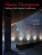 Shane Thompson: Making a Sub-Tropical Architecture