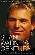 Shane Warne's Century: My Top 100 Test Cricketers - Warne, Shane