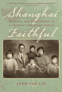 Shanghai Faithful: Betrayal and Forgiveness in a Chinese Christian Family