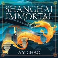 Shanghai Immortal: A richly told romantic fantasy novel set in Jazz Age Shanghai