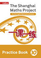 Shanghai Maths - The Shanghai Maths Project Practice Book Year 10: For the English National Curriculum