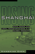 Shanghai Rising: State Power and Local Transformations in a Global Megacity Volume 15