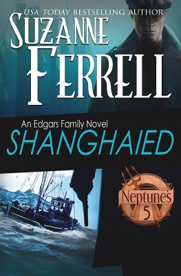 Shanghaied: Book 1, Neptune's Five - Ferrell, Suzanne, and Lewellen, Lyndsey (Cover design by)