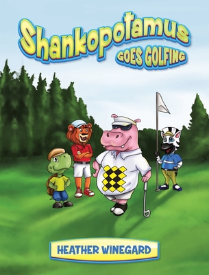 Shankopotamus Goes Golfing - Winegard, Heather