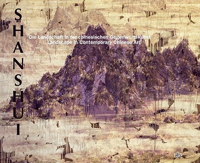Shanshui: Landscape in Contemporary Chinese Art - Kunstmuseum Luzern (Editor)