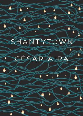 Shantytown - Aira, Csar, and Andrews, Chris, Dr. (Translated by)