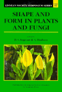 Shape and Form in Plants and Fungi - Ingram, David S (Editor), and Hudson, Andrew (Editor)