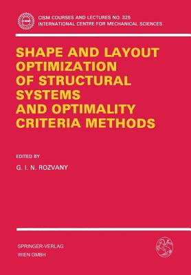 Shape and Layout Optimization of Structural Systems and Optimality Criteria Methods - Rozvany, G I N (Editor)