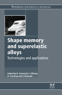 Shape Memory and Superelastic Alloys: Applications and Technologies