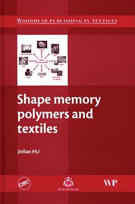 Shape Memory Polymers and Textiles - Hu, Jinlian (Editor)