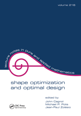 Shape Optimization And Optimal Design - Cagnol, John (Editor), and Polis, Michael P (Editor), and Zolesio, Jean-Paul (Editor)
