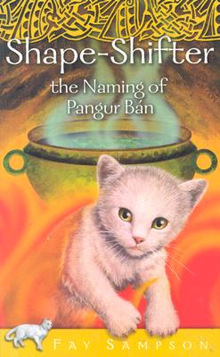 Shape-Shifter: The Naming of Pangur Ban - Sampson, Fay