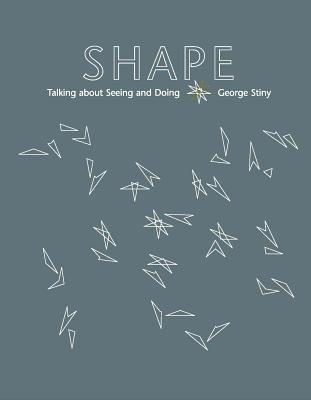 Shape: Talking about Seeing and Doing - Stiny, George