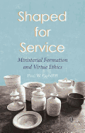 Shaped for Service: Ministerial Formation and Virtue Ethics