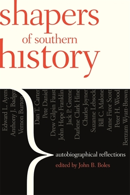 Shapers of Southern History - Scott, Anne (Contributions by), and Badger, Anthony (Contributions by), and Wyatt-Brown, Bertram (Contributions by)