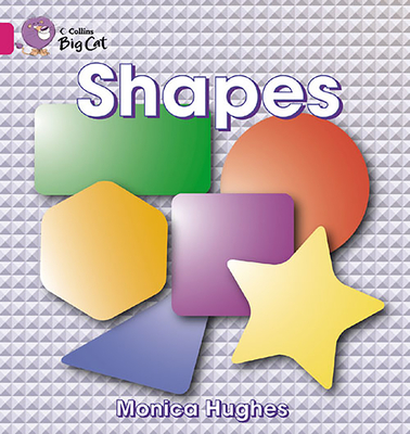 Shapes: Band 01a/Pink a - Hughes, Monica, and Moon, Cliff (Series edited by), and Collins Big Cat (Prepared for publication by)