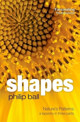 Shapes: Nature's patterns: a tapestry in three parts - Ball, Philip