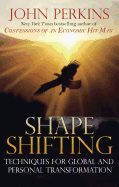 Shapeshifting: Techniques for Global and Personal Transformation