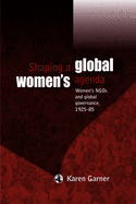 Shaping a Global Women's Agenda: Women's Ngos and Global Governance, 1925-85