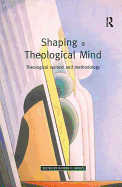 Shaping a Theological Mind: Theological Context and Methodology