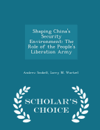 Shaping China's Security Environment: The Role of the People's Liberation Army - Scholar's Choice Edition