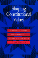 Shaping Constitutional Values: Elected Government, the Supreme Court, and the Abortion Debate - Devins, Neal