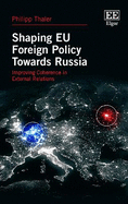 Shaping Eu Foreign Policy Towards Russia: Improving Coherence in External Relations