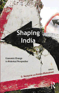 Shaping India: Economic Change in Historical Perspective