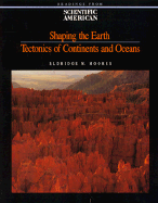 Shaping the Earth: Tectonics of Continents and Oceans: Readings from Scientific American Magazine