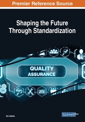 Shaping the Future Through Standardization - Jakobs, Kai (Editor)